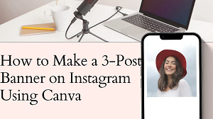 How to Make a 3-Post Banner on Instagram Using Canva.